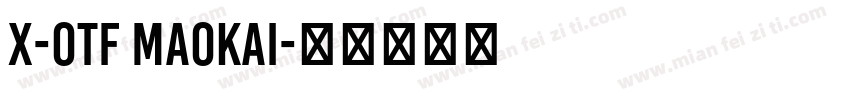 X-OTF Maokai字体转换